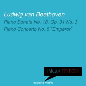 Blue Edition - Beethoven: Piano Sonata No. 18, Op. 31 No. 3 & Piano Concerto No. 5 "Emperor" - Ludwig van Beethoven