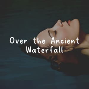 Over the Ancient Waterfall - Rivers and Streams
