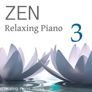 ZEN Relaxing Piano 3 - Healing Piano JAPAN