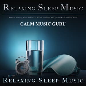 Relaxing Sleep Music: Ambient Sleeping Music and Ocean Waves for Sleep, Background Music for Deep Sleep - Relaxing Sleep Music