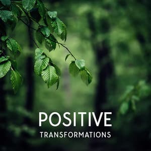 Positive Transformations: Unleash Your Body's Natural Restoration Powers - Relax Time Universe