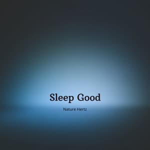 Sleep Good - Nature Hertz