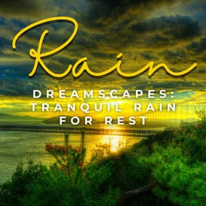 Dreamscapes: Tranquil Rain for Rest - Waves for Sleep