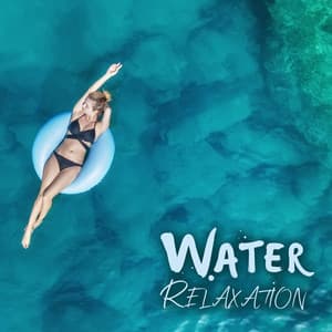Water Relaxation: Music for Inner Harmony and Balance, Mind and Body Calming Effect - Quiet Music Oasis