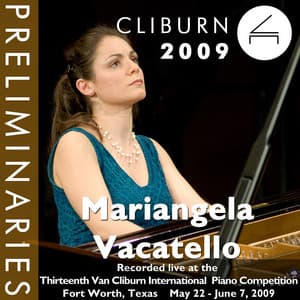 2009 Van Cliburn International Piano Competition: Preliminary Round - Mariangela Vacatello - Mariangela Vacatello