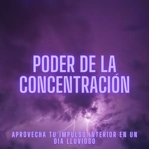 Poder De La Concentración: Aprovecha Tu Impulso Interior En Un Día Lluvioso - Llovido