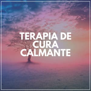Terapia de Cura Calmante - Música relaxante