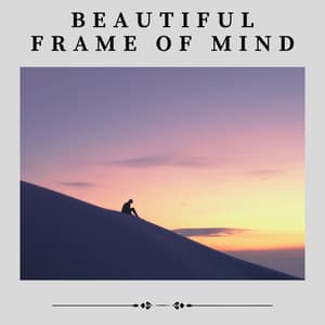 Beautiful Frame of Mind - Deep Meditation Lullabies