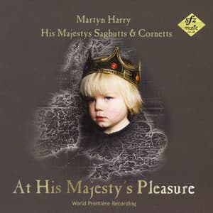 Martyn Harry - At His Majesty's Pleasure - His Majestys Sagbutts & Cornetts