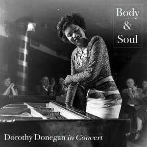Body & Soul - Dorothy Donegan in Concert - Dorothy Donegan