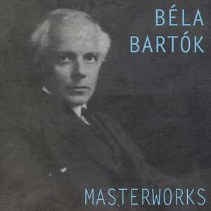 Bartók: Masterworks - Béla Bartók