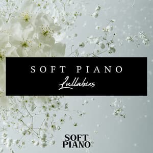 Soft Piano Lullabies - Soft Piano