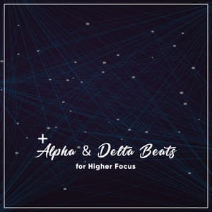 16 Alpha & Delta Beats for Higher Focus - Binaural Reality