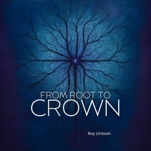 From Root to Crown - Roy Lintoon