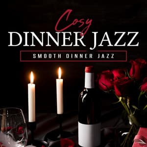 Cozy Dinner Jazz - Smooth Dinner Jazz