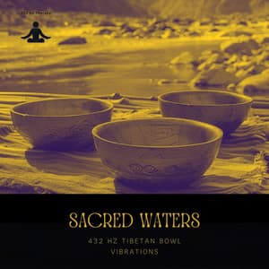 Sacred Waters: 432 Hz Tibetan Bowl Vibrations - 432 Hz Therapy