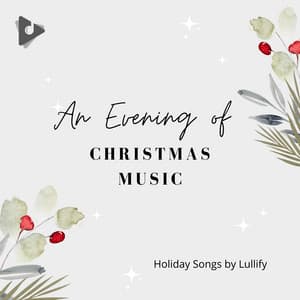 An Evening of Christmas Music - Holiday Songs by Lullify