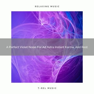 A Perfect Violet Noise For Ad Astra Instant Karma, And Rest - Ocean Of White Noise