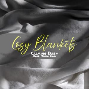 Cosy Blankets - Calming Baby Sleep Music Club