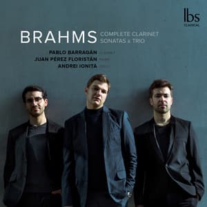 Brahms: Complete Clarinet Sonatas & Trio - Johannes Brahms