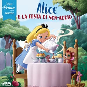 Disney prima della storia: Alice e la festa di non-addio - Disney