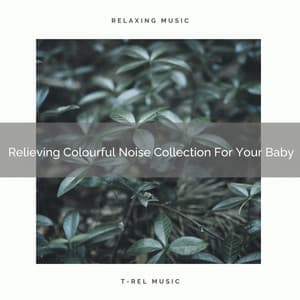 Relieving Colourful Noise Collection For Your Baby - Baby White Noise / Baby Rain Sleep Sounds