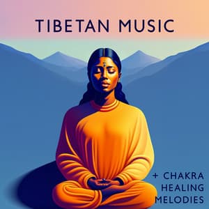 Tibetan Music + Chakra Healing Melodies: Flute, Bowls, Hang | Relaxation, Meditation, Calm The Mind - Tibetan Healing Melodies