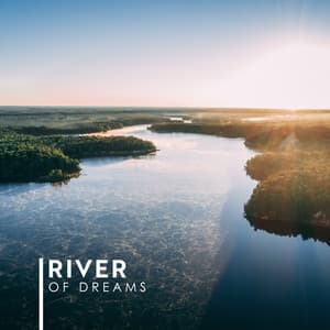 River of Dreams: Restful Sounds of the River for Good and Calm Slumber - Calming Water Consort