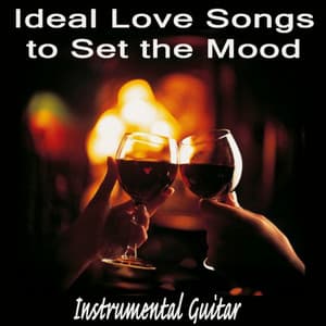 Ideal Love Songs to Set the Mood: Instrumental Guitar - Steve Petrunak
