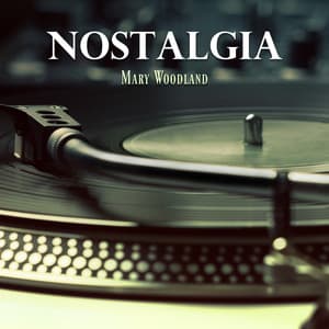 Nostalgia - Mary Woodland