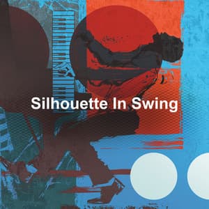 Silhouette In Swing - Restaurant Lounge Background Music