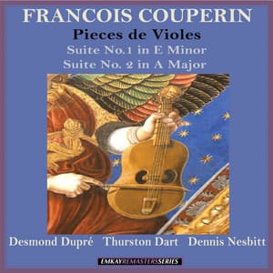 Couperin: Pieces de Violes, Suite No. 1 in E Minor & Suite No. 2 in A Major - Desmond Dupré,Thurston Dart and Dennis Nesbitt
