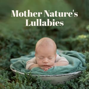 Mother Nature's Lullabies: Gentle Piano, Singing Birds, Sound of the Ocean, Deep Sleep of a Child - Sleeping Lullabies