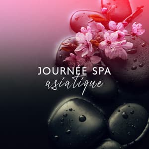 Journée spa asiatique: Musique apaisante pour un soin spa, bien-être et beauté - Zone de Détente