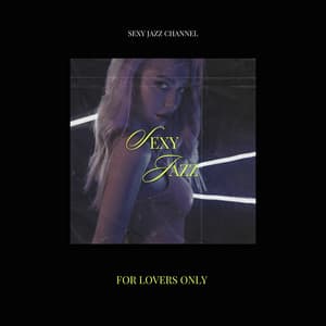 For Lovers Only - Sexy Jazz - Sexy Jazz Channel