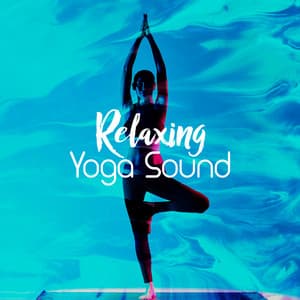 Relaxing Yoga Sound - Yoga Relaxation Music