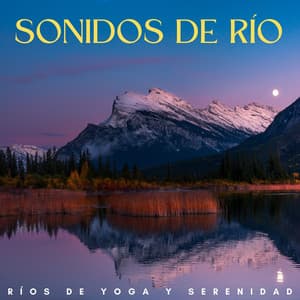 Sonidos De Río: Ríos De Yoga Y Serenidad - Corriente Meteorica