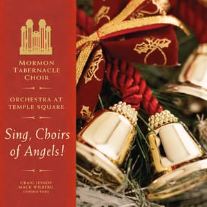Sing, Choirs of Angels! - The Tabernacle Choir at Temple Square