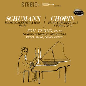 Schumann: Piano Concerto in A minor, Op. 54; Chopin: Piano Concerto No. 2 in F minor, Op. 21 - Fou Ts'ong