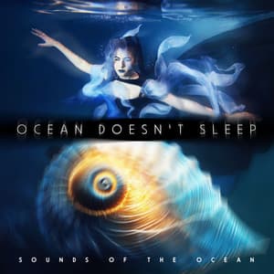 Ocean Doesn’t Sleep - Sounds Of The Ocean