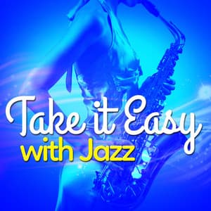 Take It Easy with Jazz - Easy Listening Instrumentals