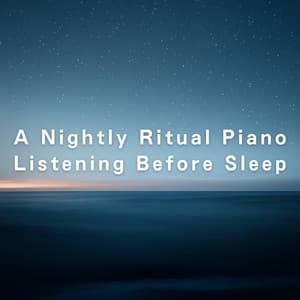 A Nightly Ritual – Piano Listening Before Sleep - Relax α Wave