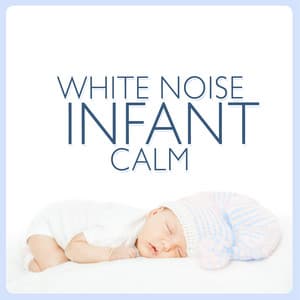 White Noise: Infant Calm - White Noise Babies