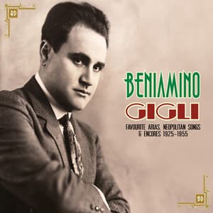 Favourite Arias, Neopolitan Songs & Encores 1925-1955 - Beniamino Gigli