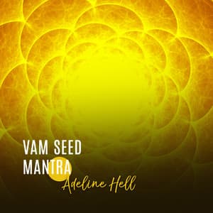 VAM Seed Mantra: Deep Healing for Emotional Upset and Inner Conflict - Adeline Hell