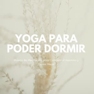 Yoga para Poder Dormir: Música de Meditación para Combatir el Insomnio y Dormir Mejor - Cama Mejor