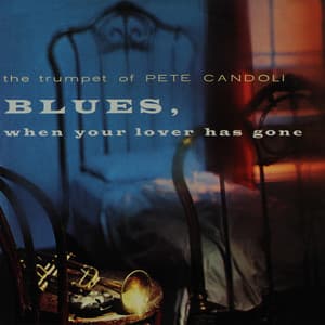 The Trumpet of Pete Candoli - Blues, When Your Lover Has Gone - Pete Candoli