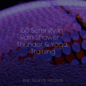 50 Serenity In Rain Shower - Thunder & Yoga Training - Avslappning Sound