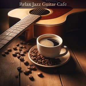 Relax Jazz Guitar Cafe: Background Music to Work, Study or Soothing, Restaurant & Office Music - Jazz Guitar Music Zone