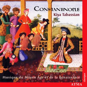 Constantinople: Music of the Middle Ages and of the Renaissance - Constantinople